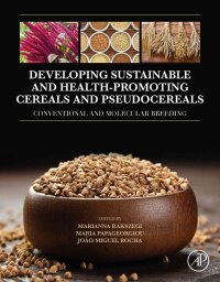 Cover image: Developing Sustainable and Health-Promoting Cereals and Pseudocereals 1st edition 9780323905664