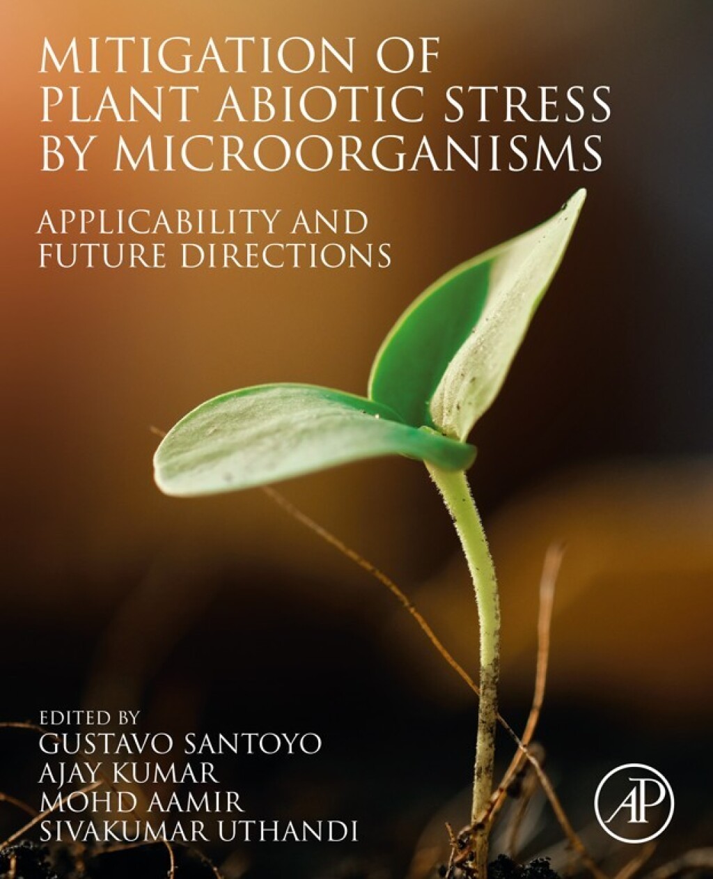 Mitigation of Plant Abiotic Stress by Microorganisms Applicability and Future Directions