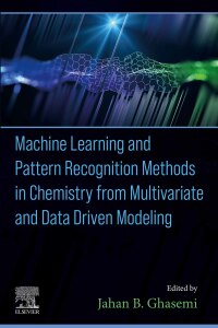 Cover image: Machine Learning and Pattern Recognition Methods in Chemistry from Multivariate and Data Driven Modeling 1st edition 9780323904087