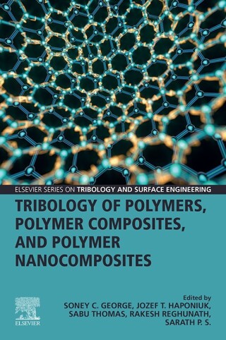 Cover image: Tribology of Polymers, Polymer Composites, and Polymer Nanocomposites 1st edition 9780323907484