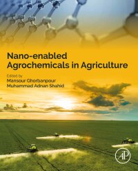 صورة الغلاف: Nano-enabled Agrochemicals in Agriculture 9780323910095
