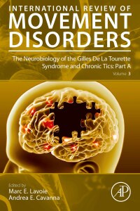 Omslagafbeelding: The Neurobiology of the Gilles De La Tourette Syndrome and Chronic Tics: Part A 9780323910347