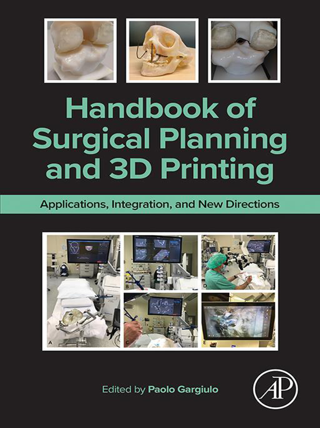 Handbook of Surgical Planning and 3D Printing Applications, Integration, and New Directions 1st Edition