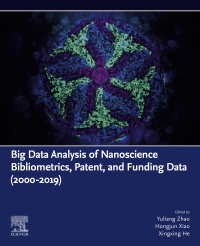 表紙画像: Big Data Analysis of Nanoscience Bibliometrics, Patent, and Funding Data (2000-2019) 9780323913119