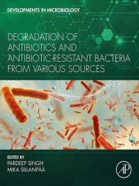 Imagen de portada: Degradation of Antibiotics and Antibiotic-Resistant Bacteria From Various Sources 1st edition 9780323998666