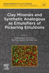 Cover image: Clay Minerals and Synthetic Analogous as Emulsifiers of Pickering Emulsions 9780323918589