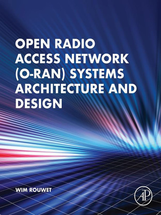 Cover image: Open Radio Access Network (O-RAN) Systems Architecture and Design 9780323919234
