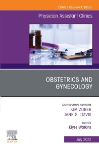 Cover image: Obstetrics and Gynecology, An Issue of Physician Assistant Clinics, E-Book 9780323850216