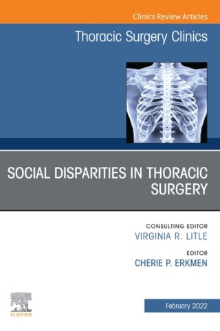 Immagine di copertina: Social Disparities in Thoracic Surgery, An Issue of Thoracic Surgery Clinics 9780323919593