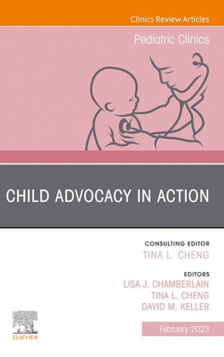 Imagen de portada: Child Advocacy in Action, An Issue of Pediatric Clinics of North America 1st edition 9780323938457