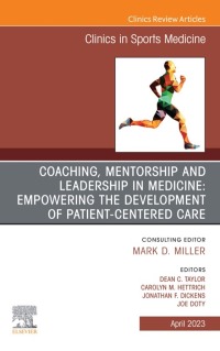 Imagen de portada: Coaching, Mentorship and Leadership in Medicine: Empowering the Development of Patient-Centered Care, An Issue of Clinics in Sports Medicine 1st edition 9780323938532