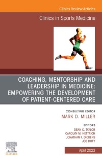 Cover image: Coaching, Mentorship and Leadership in Medicine: Empowering the Development of Patient-Centered Care, An Issue of Clinics in Sports Medicine 1st edition 9780323938532