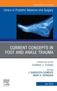 Imagen de portada: Current Concepts in Foot and Ankle Trauma, An Issue of Clinics in Podiatric Medicine and Surgery 1st edition 9780323938815