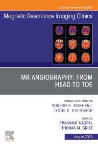 Immagine di copertina: MR Angiography: From Head to Toe, An Issue of Magnetic Resonance Imaging Clinics of North America 1st edition 9780323938938