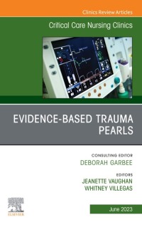 Cover image: Evidence-Based Trauma Pearls, An Issue of Critical Care Nursing Clinics of North America 1st edition 9780323939331