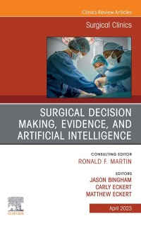 Omslagafbeelding: Surgical Decision Making, Evidence, and Artificial Intelligence, An Issue of Surgical Clinics 1st edition 9780323939799