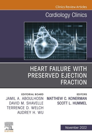 Cover image: Heart Failure with Preserved Ejection Fraction, An Issue of Cardiology Clinics 1st edition 9780323939812