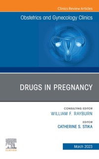 Cover image: Drugs in Pregnancy, An Issue of Obstetrics and Gynecology Clinics 1st edition 9780323939898