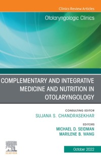 Cover image: Complementary and Integrative Medicine and Nutrition in Otolaryngology, An Issue of Otolaryngologic Clinics of North America 1st edition 9780323939997