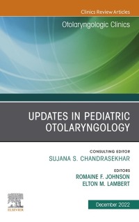 Cover image: Updates in Pediatric Otolaryngology , An Issue of Otolaryngologic Clinics of North America 1st edition 9780323940016
