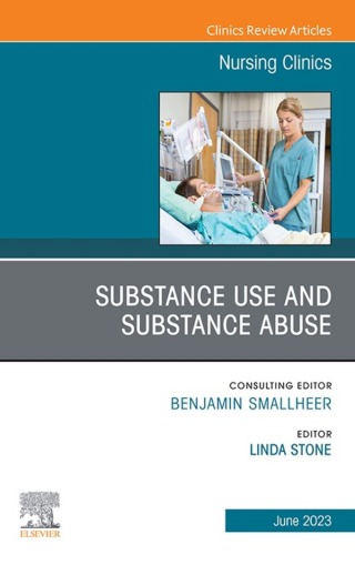 Cover image: Substance Use/Substance Abuse, An Issue of Nursing Clinics 1st edition 9780323940078