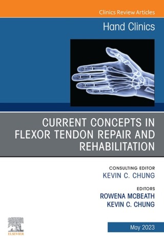 Cover image: Current Concepts in Flexor Tendon Repair and Rehabilitation, An Issue of Hand Clinics 1st edition 9780323940153