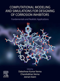 صورة الغلاف: Computational Modelling and Simulations for Designing of Corrosion Inhibitors 1st edition 9780323951616