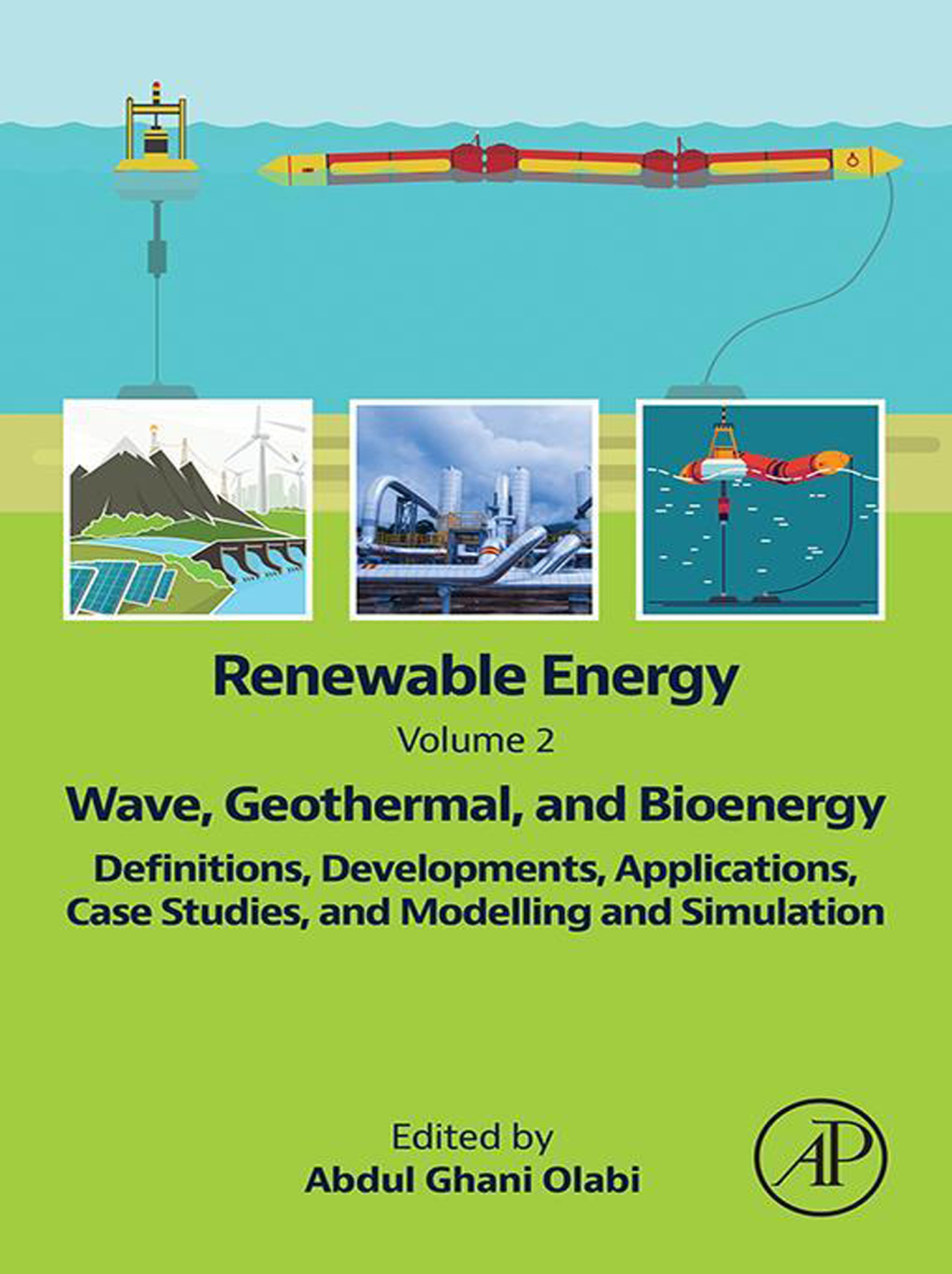 Renewable Energy – Volume 2: Wave, Geothermal, and Bioenergy Definitions, Developments, Applications, Case Studies, and Modelling and Simulation 1st Edition