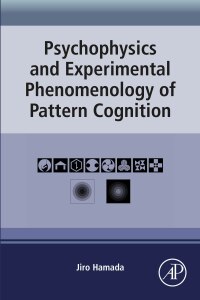 Omslagafbeelding: Psychophysics and Experimental Phenomenology of Pattern Cognition 1st edition 9780323952866