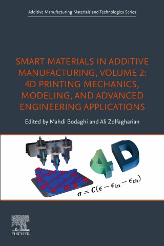 Cover image: Smart Materials in Additive Manufacturing, volume 2: 4D Printing Mechanics, Modeling, and Advanced Engineering Applications 9780323954303