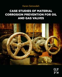 Cover image: Case Studies of Material Corrosion Prevention for Oil and Gas Valves 9780323954747