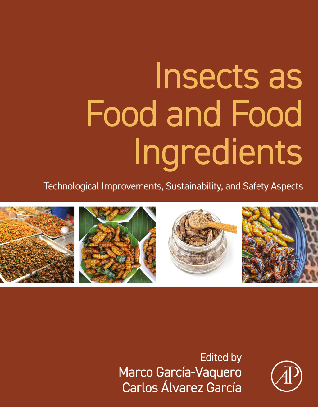 Insects as Food and Food Ingredients Technological Improvements, Sustainability, and Safety Aspects 1st Edition
