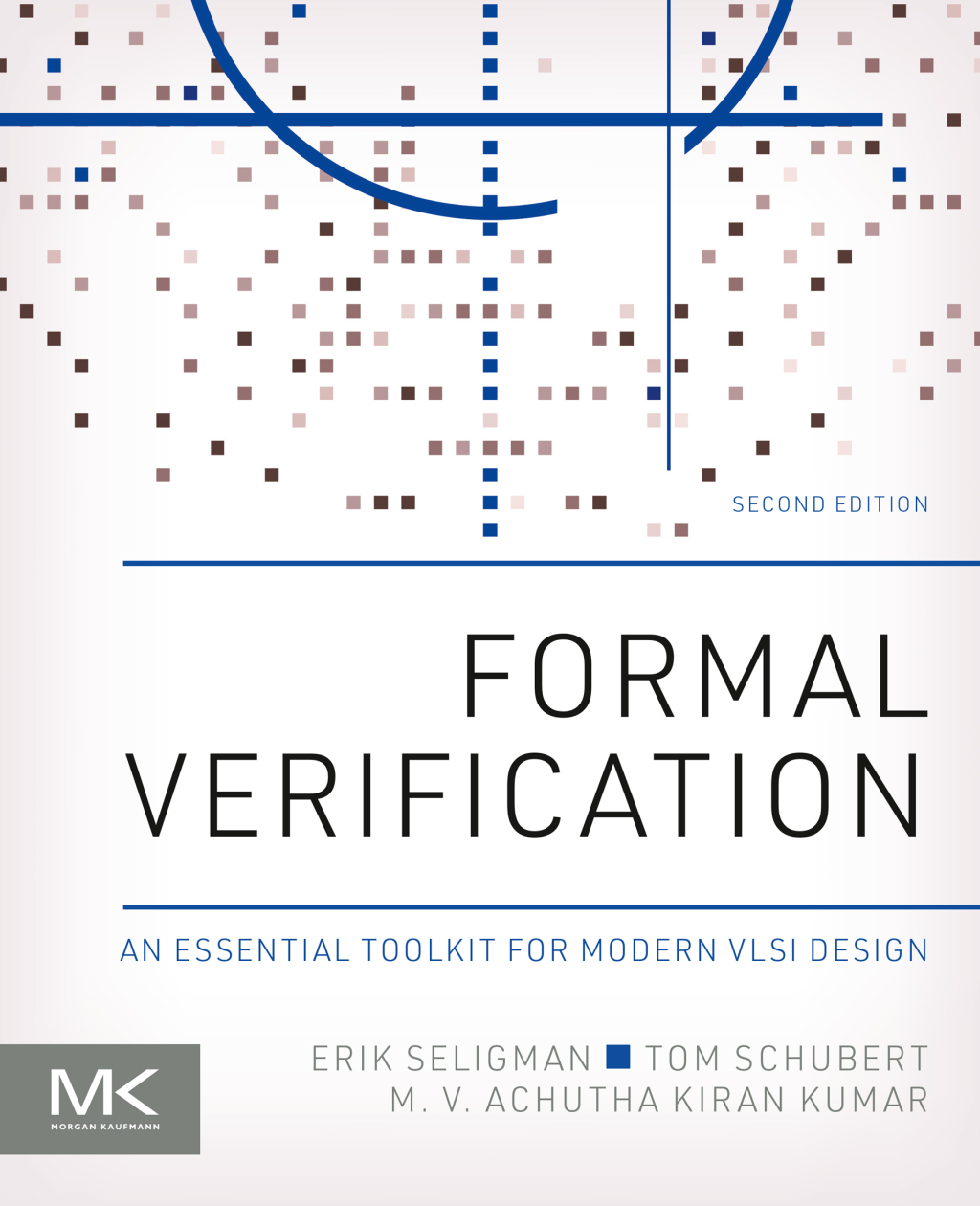 Formal Verification An Essential Toolkit for Modern VLSI Design 2nd Edition