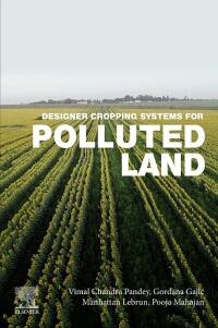 表紙画像: Designer Cropping Systems for Polluted Land 1st edition 9780323956185