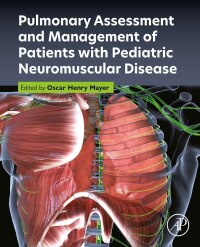 Cover image: Pulmonary Assessment and Management of Patients with Pediatric Neuromuscular Disease 1st edition 9780323957472