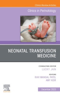Cover image: Neonatal Transfusion Medicine, An Issue of Clinics in Perinatology 1st edition 9780323960526