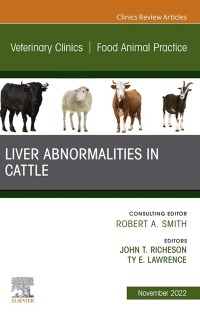 صورة الغلاف: Liver Abnormalities in Cattle, An Issue of Veterinary Clinics of North America: Food Animal Practice 1st edition 9780323960892