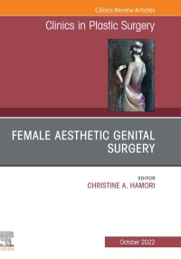 Cover image: Female Aesthetic Genital Surgery, An Issue of Clinics in Plastic Surgery 1st edition 9780323961554