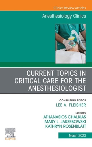 Immagine di copertina: Current Topics in Critical Care for the Anesthesiologist, An Issue of Anesthesiology Clinics 1st edition 9780323961936