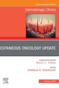 Cover image: Cutaneous Oncology Update, An Issue of Dermatologic Clinics 1st edition 9780323972840