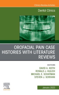 表紙画像: Orofacial Pain: Case Histories with Literature Reviews, An Issue of Dental Clinics of North America 1st edition 9780323972901