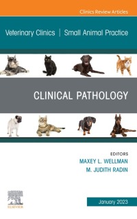 صورة الغلاف: Clinical Pathology , An Issue of Veterinary Clinics of North America: Small Animal Practice 1st edition 9780323972963