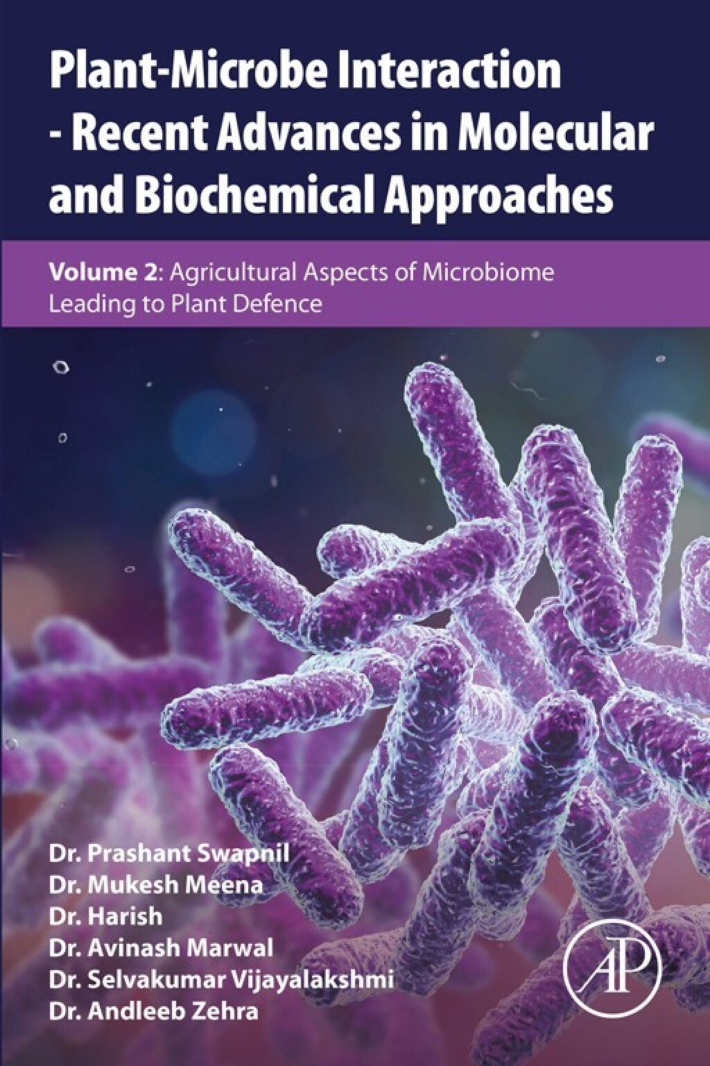 Plant-Microbe Interaction – Recent Advances in Molecular and Biochemical Approaches Volume 2: Agricultural Aspects of Microbiome Leading to Plant Defence 1st Edition