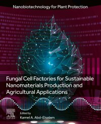 Imagen de portada: Fungal Cell Factories for Sustainable Nanomaterials Productions and Agricultural Applications 1st edition 9780323999229