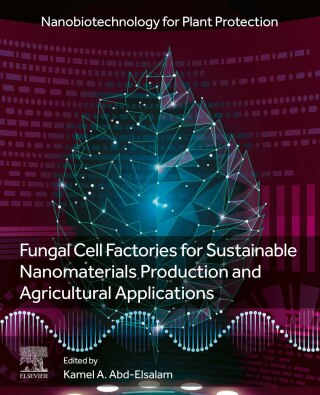 صورة الغلاف: Fungal Cell Factories for Sustainable Nanomaterials Productions and Agricultural Applications 1st edition 9780323999229