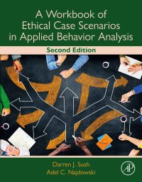 صورة الغلاف: A Workbook of Ethical Case Scenarios in Applied Behavior Analysis 2nd edition 9780323988131