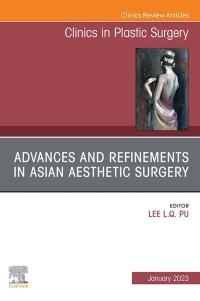Cover image: Advances and Refinements in Asian Aesthetic Surgery, An Issue of Clinics in Plastic Surgery 1st edition 9780323920216