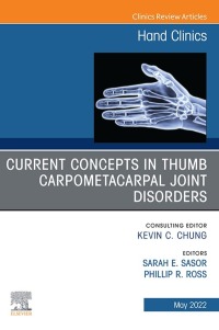 Cover image: Current Concepts in Thumb Carpometacarpal Joint Disorders, An Issue of Hand Clinics 9780323986878