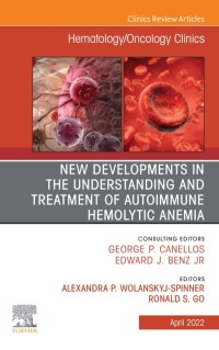 Cover image: New Developments in the Understanding and Treatment of Autoimmune Hemolytic Anemia, An Issue of Hematology/Oncology Clinics of North America 9780323987035