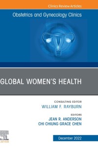 Imagen de portada: Global Women’s Health, An Issue of Obstetrics and Gynecology Clinics 1st edition 9780323987134